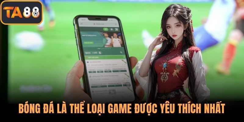 Bóng đá là thể loại game được yêu thích nhất