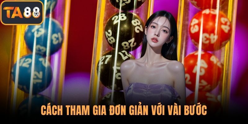 Cách tham gia đơn giản với vài bước