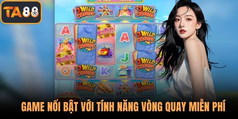 Game nổi bật với tính năng vòng quay miễn phí