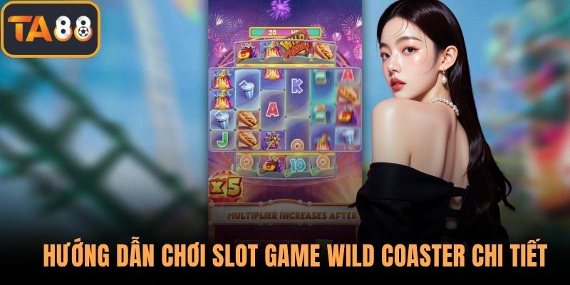 Hướng dẫn chơi slot game Wild Coaster chi tiết