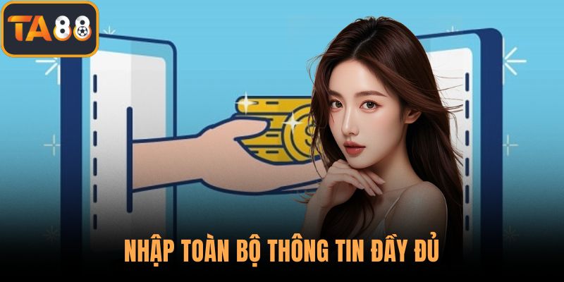 Nhập toàn bộ thông tin đầy đủ