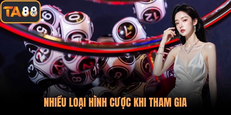 Nhiều loại hình cược khi tham gia