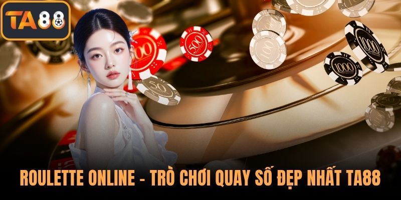Roulette Online - Trò Chơi Quay Số Đẹp Nhất Nhà Cái TA88