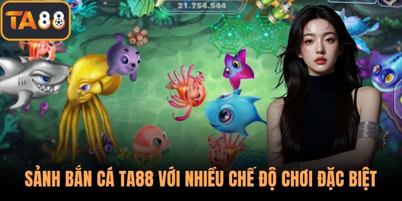 Sảnh bắn cá TA88 với nhiều chế độ chơi đặc biệt