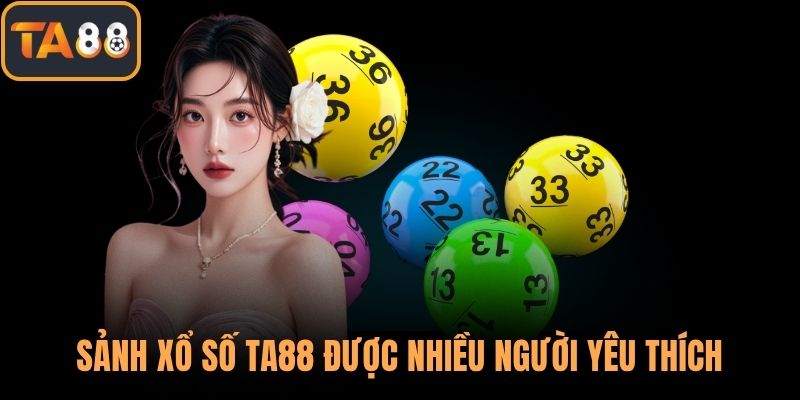 Sảnh xổ số TA88 được nhiều người yêu thích