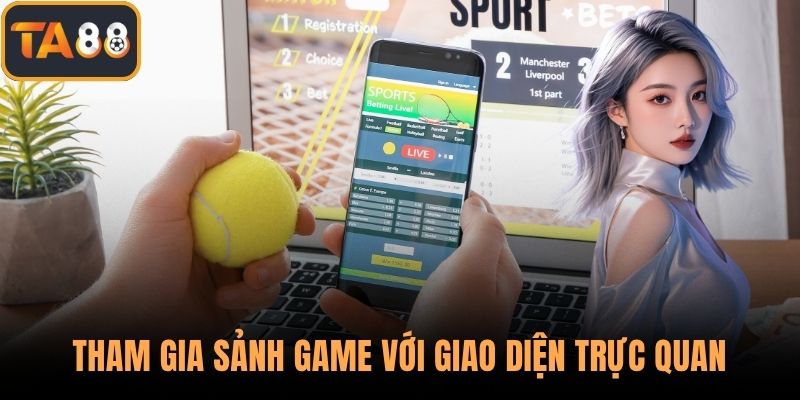 Tham gia sảnh game với giao diện trực quan