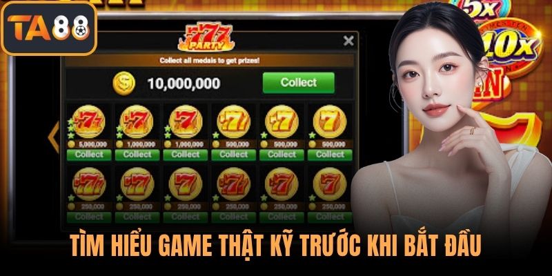 Tìm hiểu game thật kỹ trước khi bắt đầu