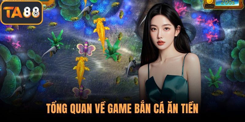 Tổng quan về game bắn cá ăn tiền